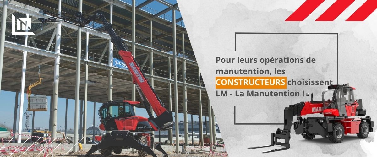 Des solutions de manutention adaptées à tous vos chantiers de construction